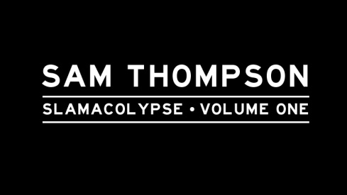 Slamacolypse, Volume One. Starring Sam Thompson and his vertical.